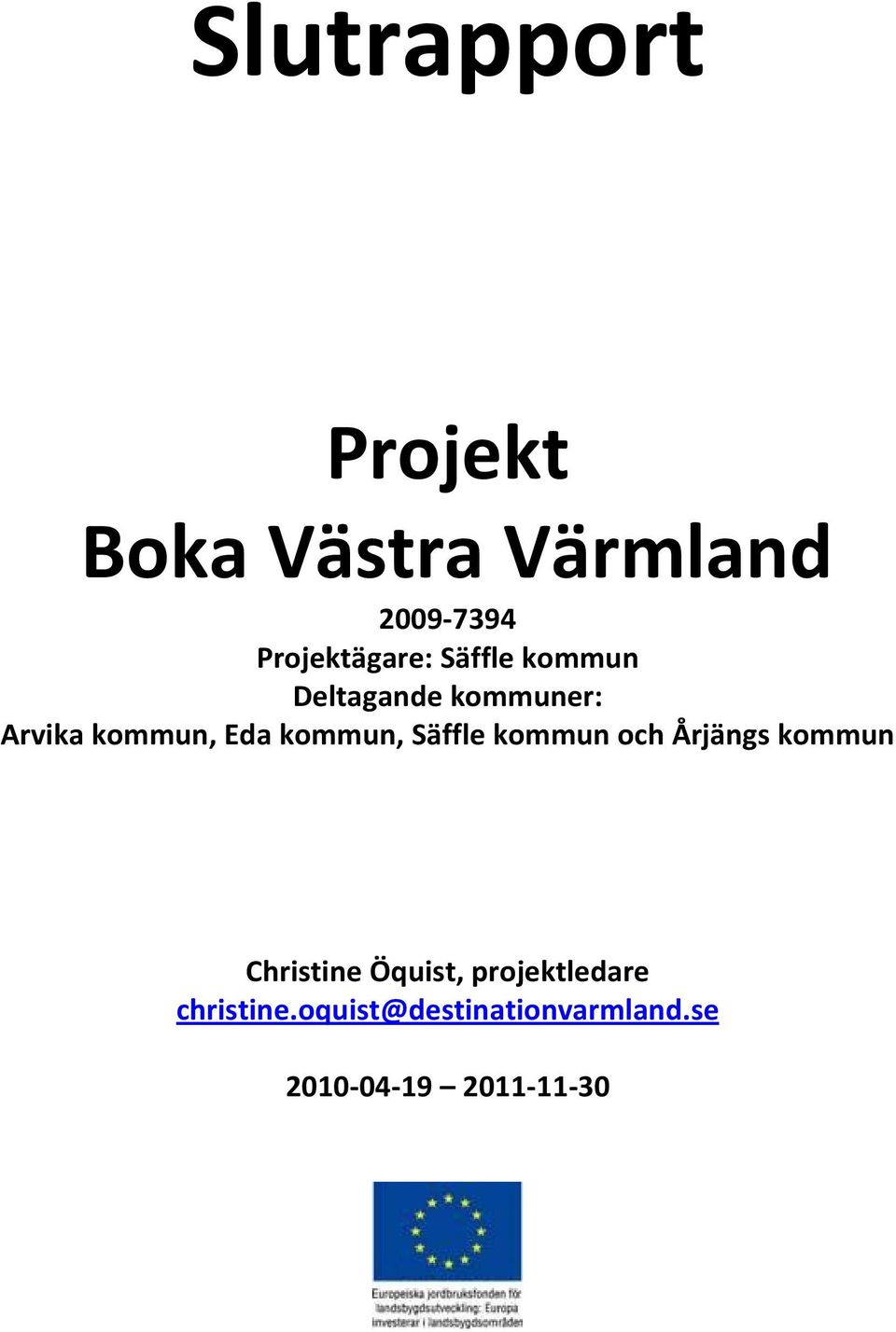 Eda kommun, Säffle kommun och Årjängs kommun Christine Öquist,