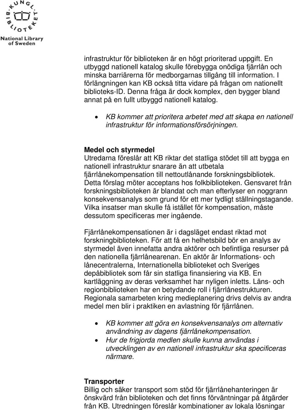 KB kommer att prioritera arbetet med att skapa en nationell infrastruktur för informationsförsörjningen.