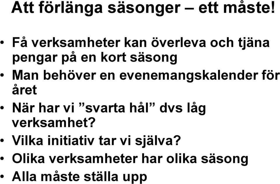 behöver en evenemangskalender för året När har vi svarta hål dvs