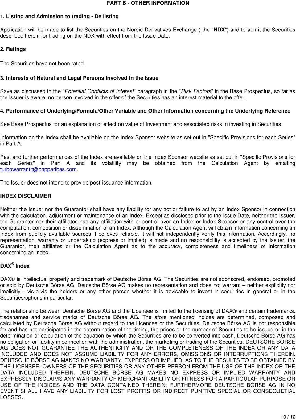 Interests of Natural and Legal Persons Involved in the Issue Save as discussed in the "Potential Conflicts of Interest" paragraph in the "Risk Factors" in the Base Prospectus, so far as the Issuer is