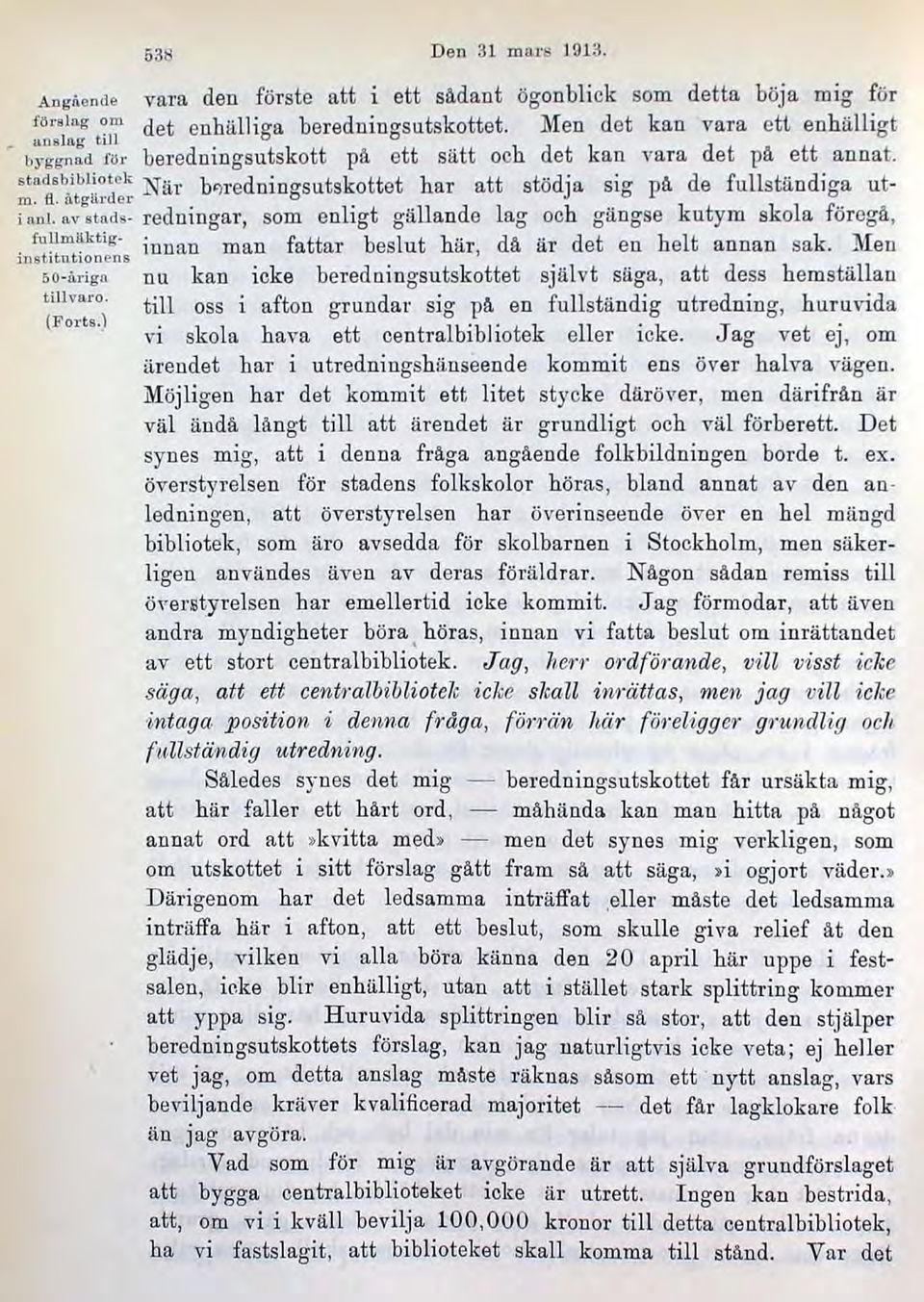 i,otek När b ~ re dning's uts ko tt et har att stödja sig på de fullständiga utm, fl. ntgurde r v ian!. av st.