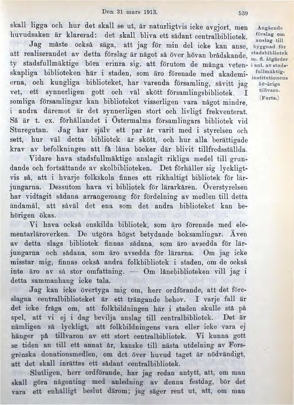 fl atgärder ty sta d s f u Il må k tlge böra ennra sig, att förutom de många vete n- i nnl. av stadi" skapliga biblioteken här i staden, som äro förenade med akademi-. fnllmäk tig.