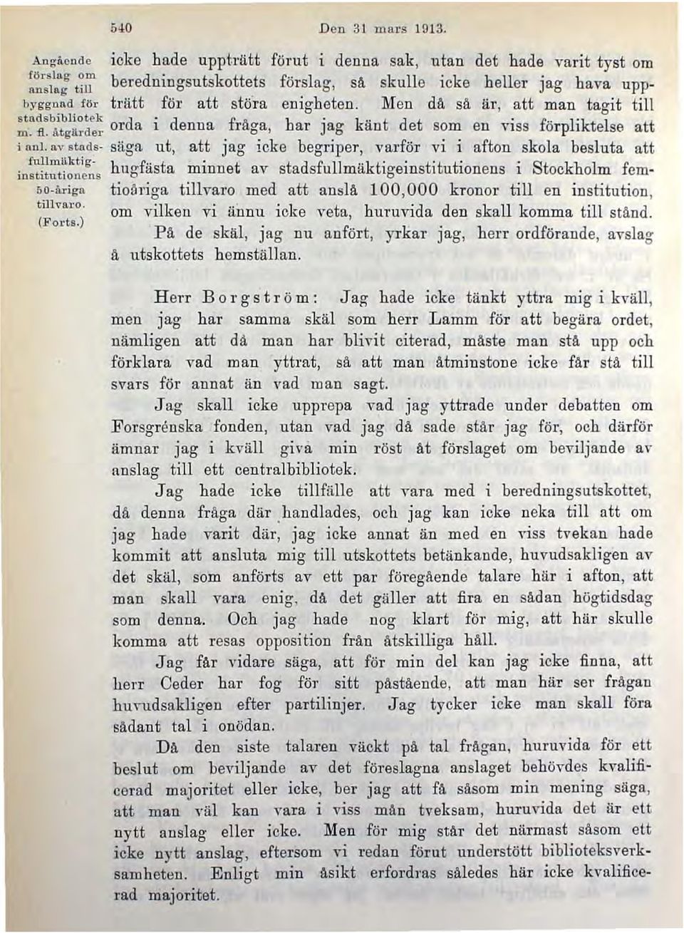 Men dä sä är, att man tagit till stnd'biblio"k d. d f A h. k" t d t. p.. l'k l m. fl. atgärder or a l enua f l:1ga, ar Jag ad e som e n VI SS lotp l te se att i uol.