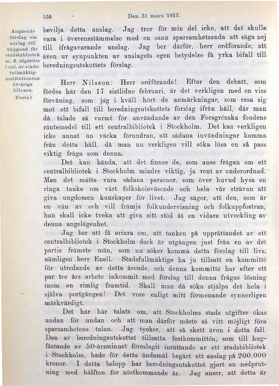 Jag ber är ör, err or öran e, a t ";'d'bibliotok även ur synpunkten av anslaaets egen betydelse fä yrka bifall till In. fl. åtgiirder... I:) i nnl.