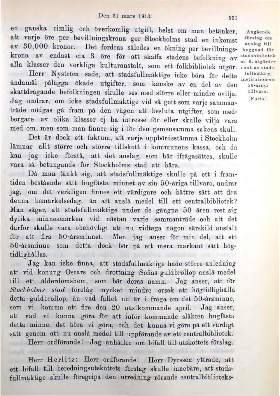 Det fordras således en ökning per bevillnings- by"" uod föc krona av endast c:a 3 öre föl' att skaffa stadens befolkning av.tad'b.'bliot.k n kl d ' k m. R. atgäcd.c a a asser en ver kl 19a.