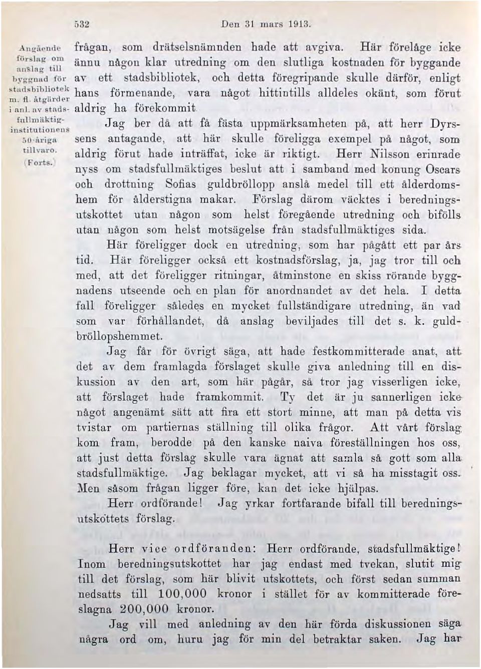 !1\' st nds- aldrig ha förekommlt. fullm"k". J ao~ ber dä att fä fästa u]lpmiirksamheten Ilå, att herr Dyrsi nstitu tioneus ;,O ill ig-u sens antagande, att bär skulle föreligga exempel på.