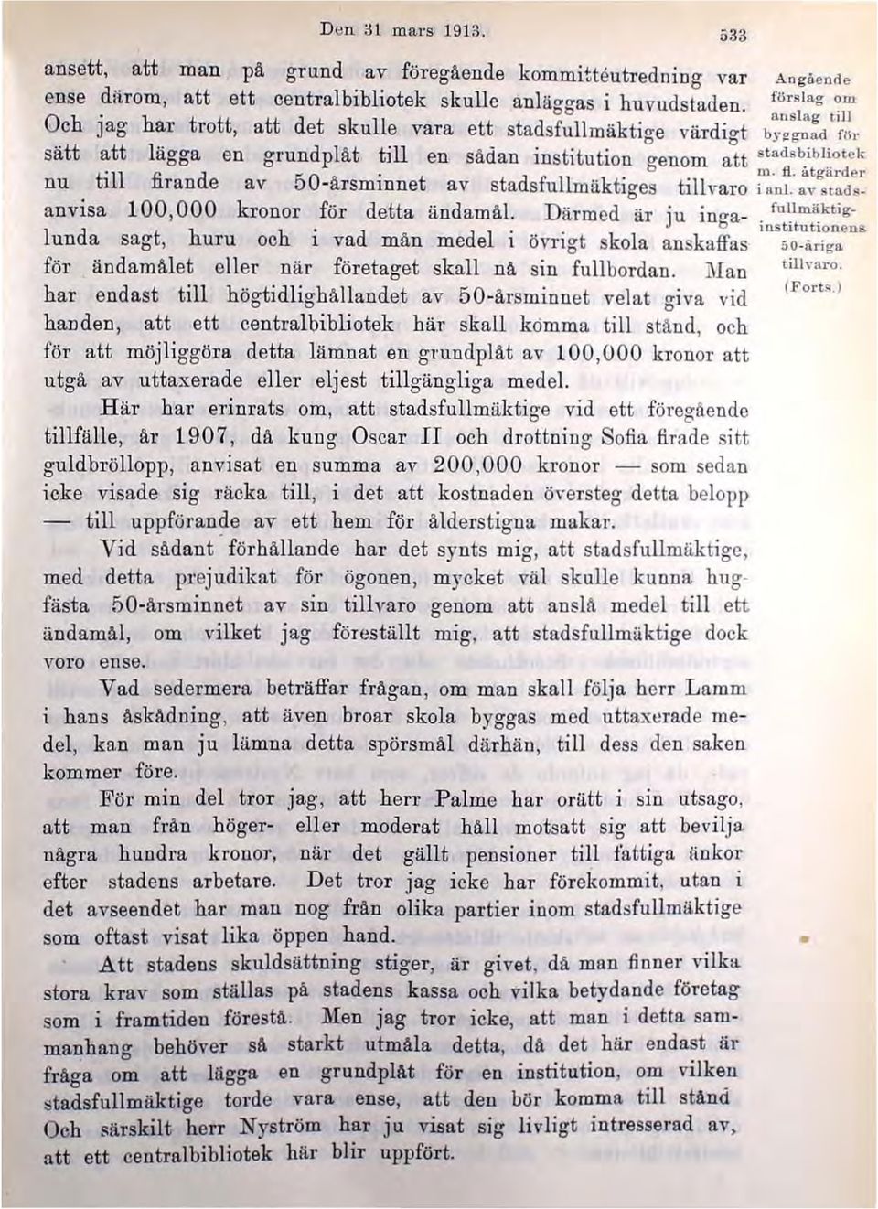 ~o te k t, ll fi d 50 d m. fl. utgu,d" nu ran e av årsidmnet av sta sfullmäktiges tillvaro i anj. a" stadsanvisa 100,000 kronor för detta ändamål. Därm ed är J u in&a- ru lim",t;g_.