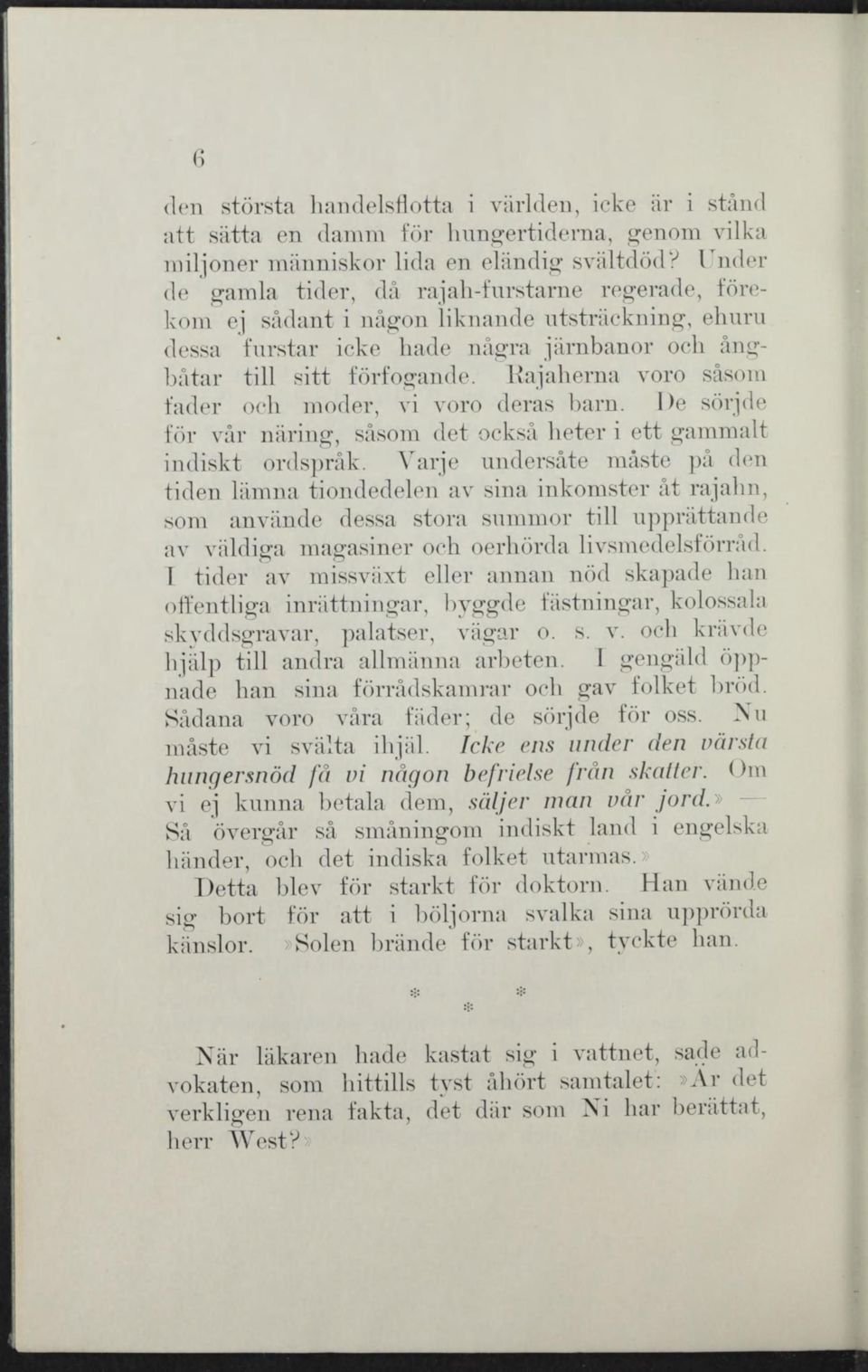 Eajaherna voro såsom fader ocli moder, vi voro deras barn. De sörjde för vår miring, såsom det också heter i ett gammalt indiskt ordspråk.