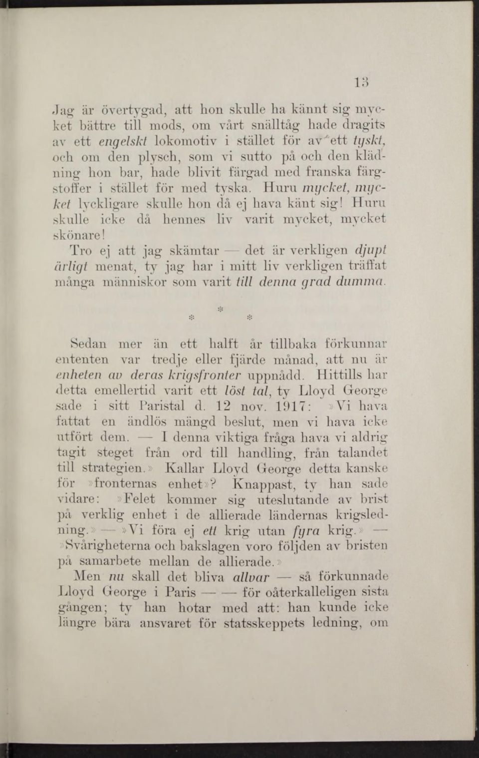 Huru skulle icke då hennes liv varit mycket, mycket skönare!