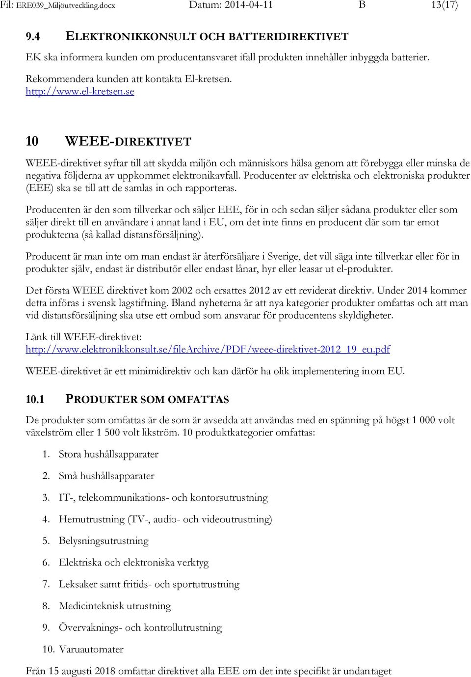 Producenter av elektriska och h elektroniska produkterr (EEE) ska se till att de samlas in och rapporteras.