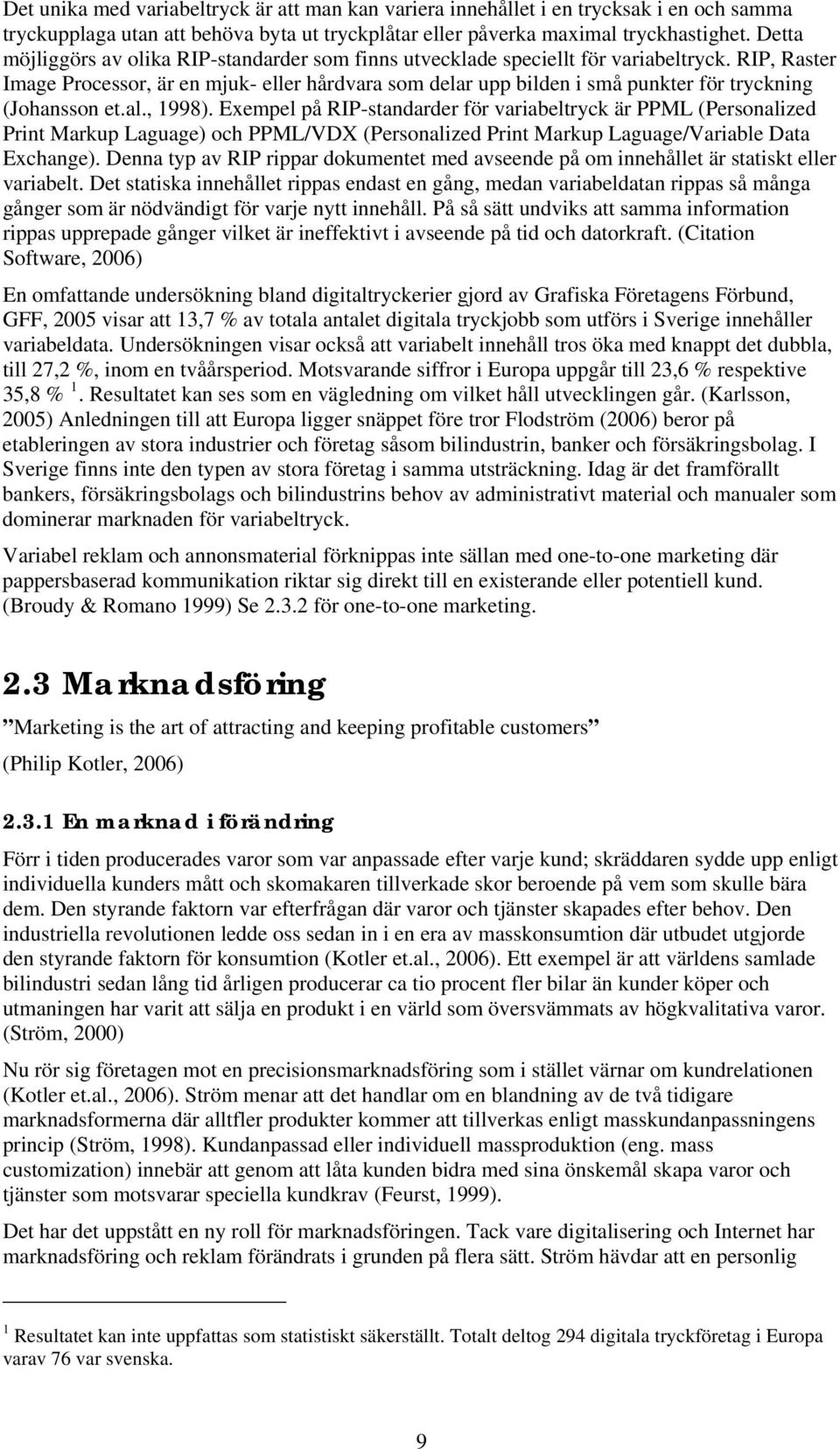 RIP, Raster Image Processor, är en mjuk- eller hårdvara som delar upp bilden i små punkter för tryckning (Johansson et.al., 1998).