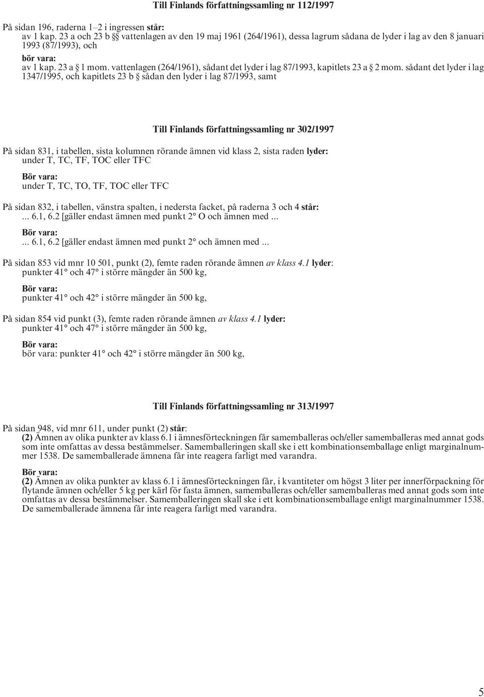 vattenlagen (264/1961), sådant det lyder i lag 87/1993, kapitlets 23 a 2 mom.