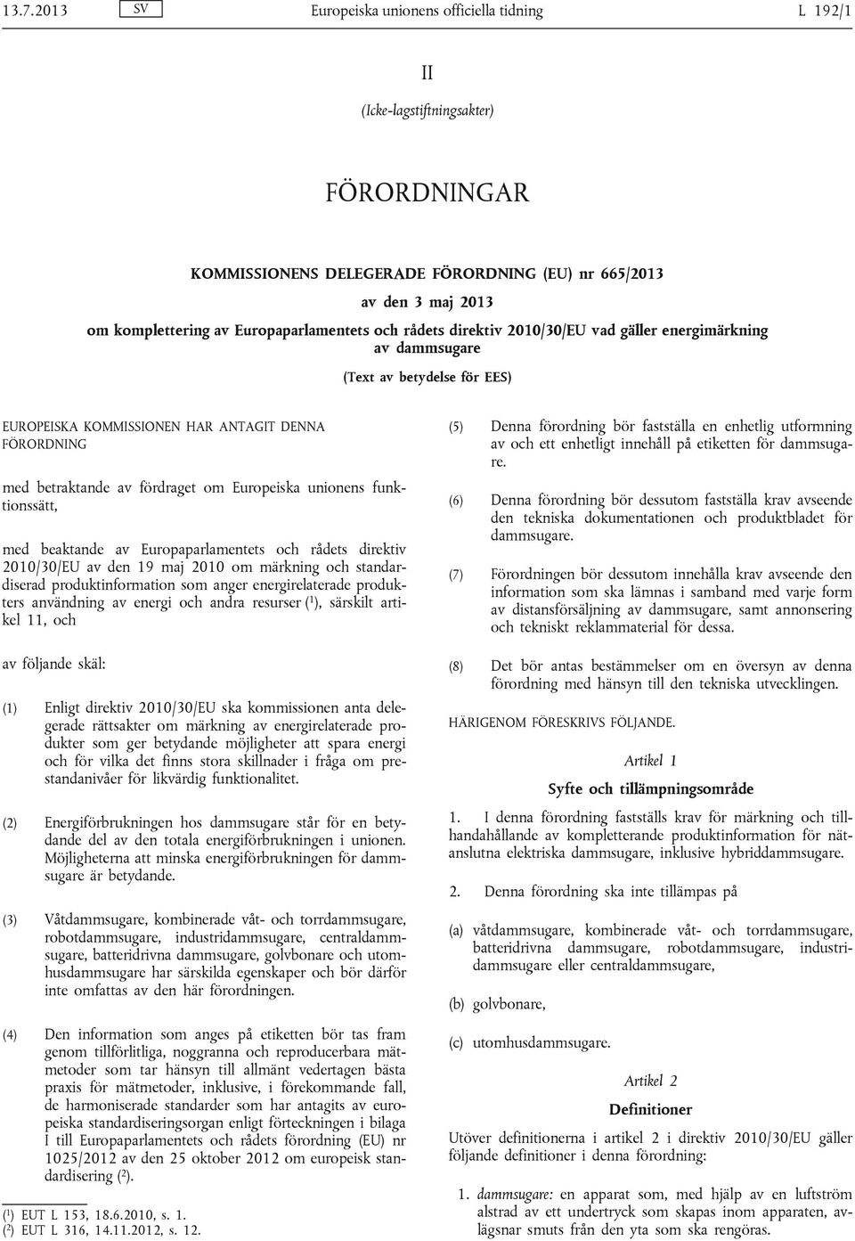 om Europeiska unionens funktionssätt, med beaktande av Europaparlamentets och rådets direktiv 2010/30/EU av den 19 maj 2010 om märkning och standardiserad produktinformation som anger