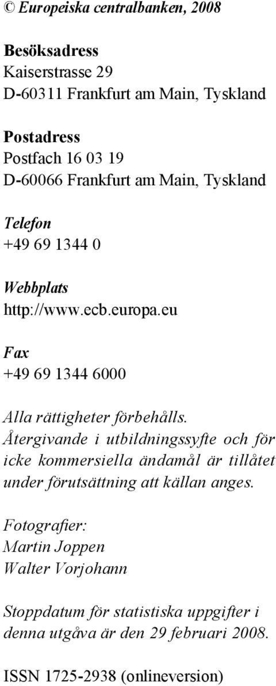 Återgivande i utbildningssyfte och för icke kommersiella ändamål är tillåtet under förutsättning att källan anges.