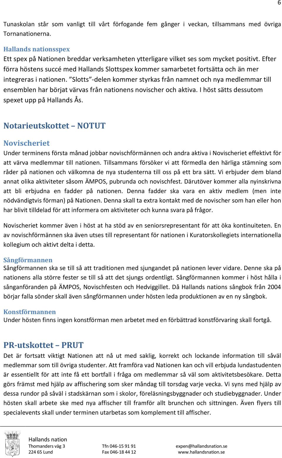 Efter förra höstens succé med Hallands Slottspex kommer samarbetet fortsätta och än mer integreras i nationen.