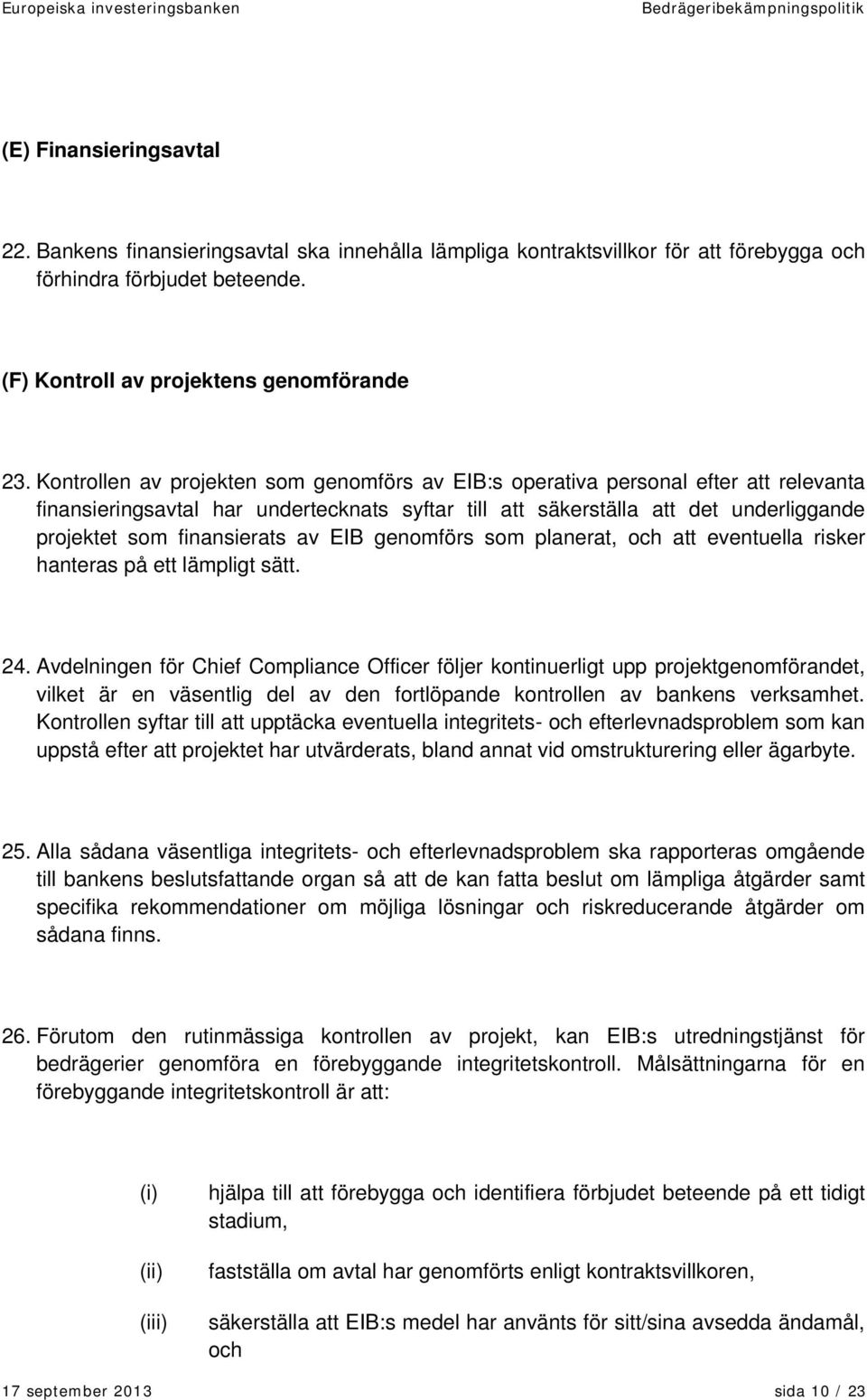 av EIB genomförs som planerat, och att eventuella risker hanteras på ett lämpligt sätt. 24.