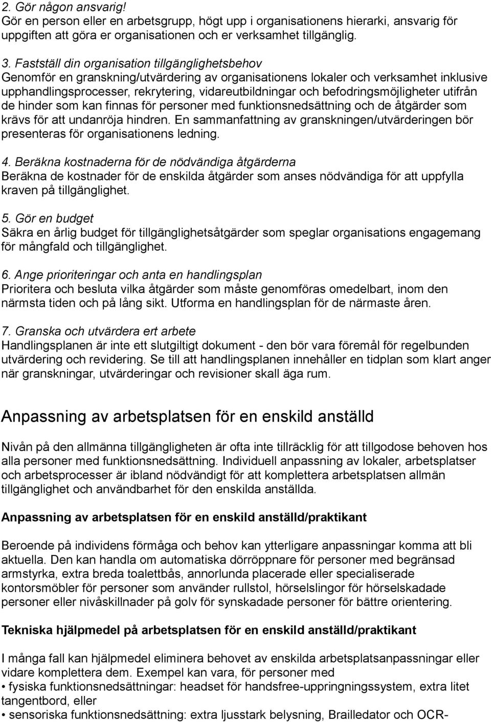 befodringsmöjligheter utifrån de hinder som kan finnas för personer med funktionsnedsättning och de åtgärder som krävs för att undanröja hindren.