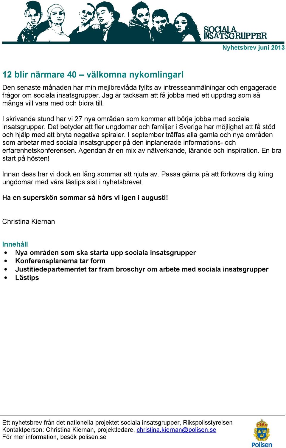 Det betyder att fler ungdomar och familjer i Sverige har möjlighet att få stöd och hjälp med att bryta negativa spiraler.