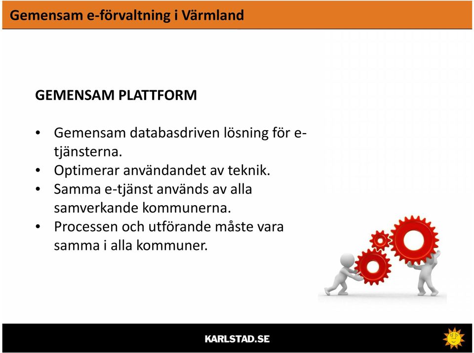 Optimerar användandet av teknik.