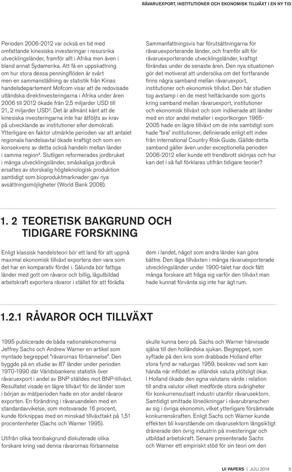 Afrika under åren 2006 till 2012 ökade från 2,5 miljarder USD till 21, 2 miljarder USD 3.