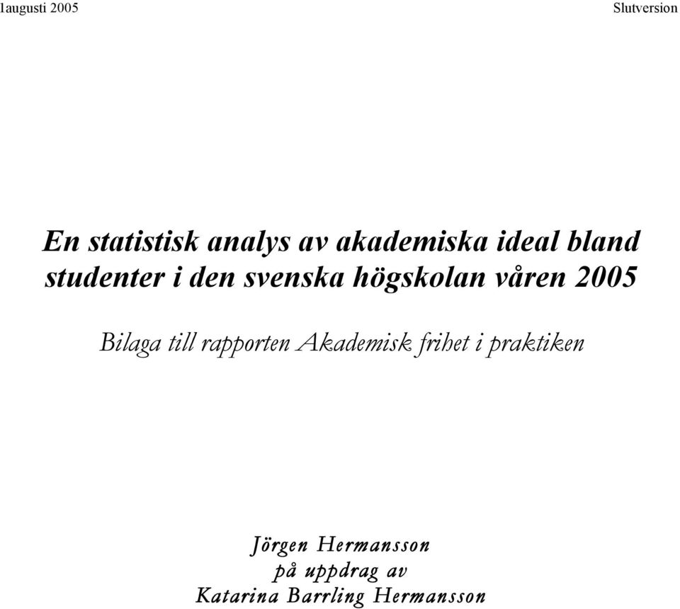 våren 2005 Bilaga till rapporten Akademisk frihet i