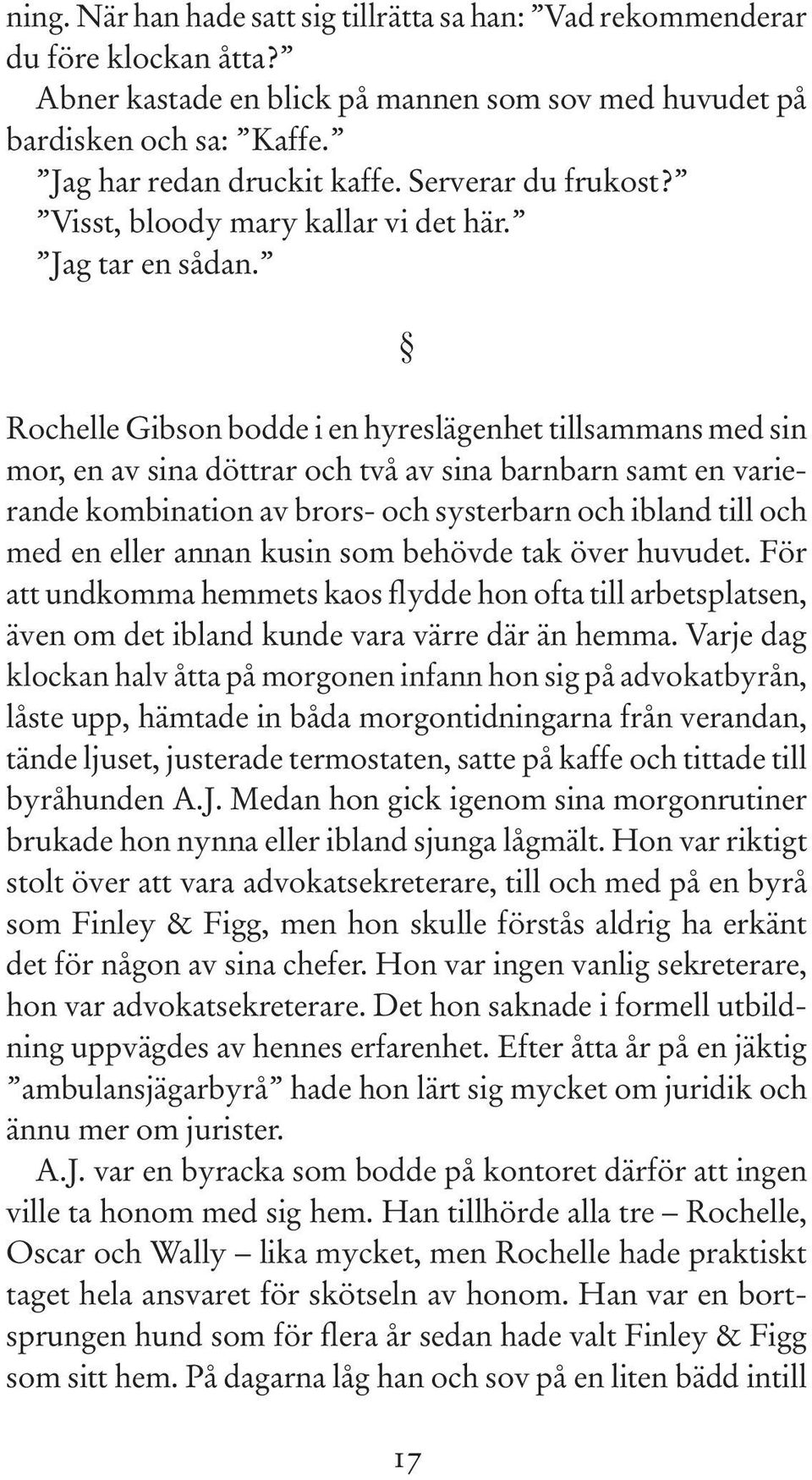 Rochelle Gibson bodde i en hyreslägenhet tillsammans med sin mor, en av sina döttrar och två av sina barnbarn samt en varierande kombination av brors- och systerbarn och ibland till och med en eller