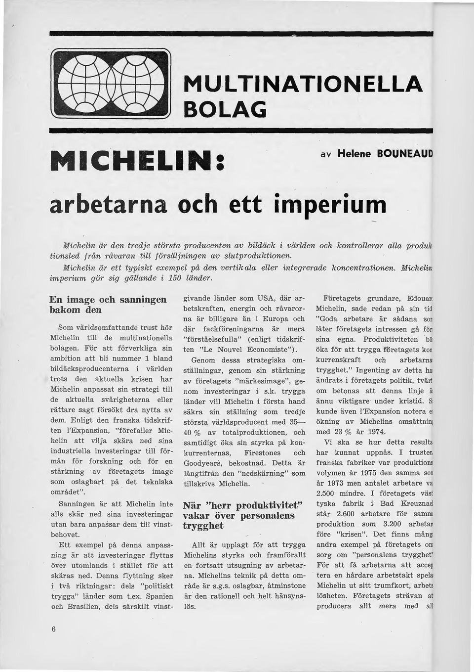 En image och sanningen bakom den Som världs9mfattande trust hör Michelin till de multinationella bolagen.