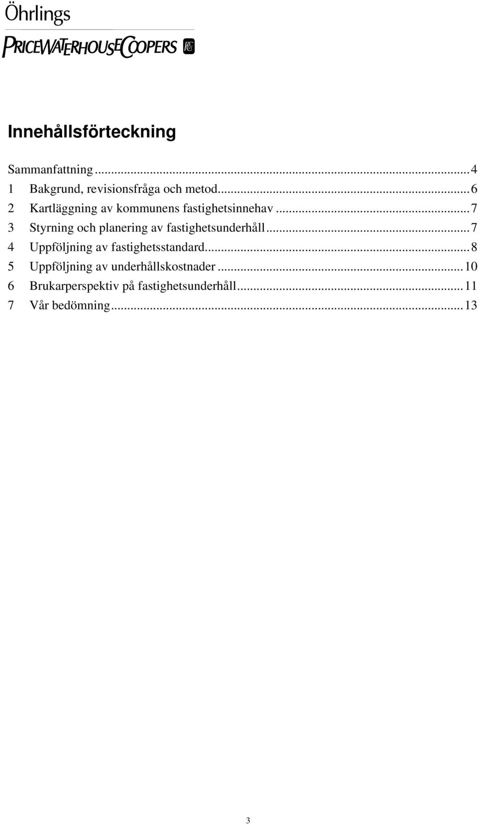 ..7 3 Styrning och planering av fastighetsunderhåll.