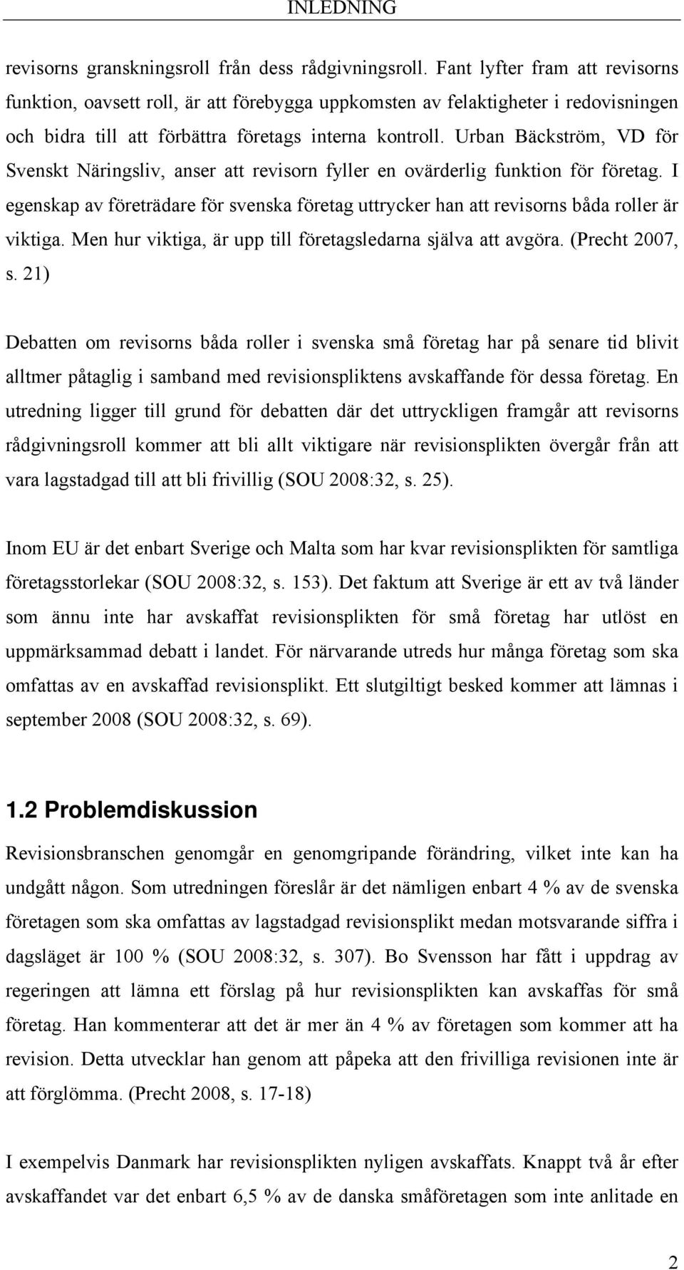 Urban Bäckström, VD för Svenskt Näringsliv, anser att revisorn fyller en ovärderlig funktion för företag.