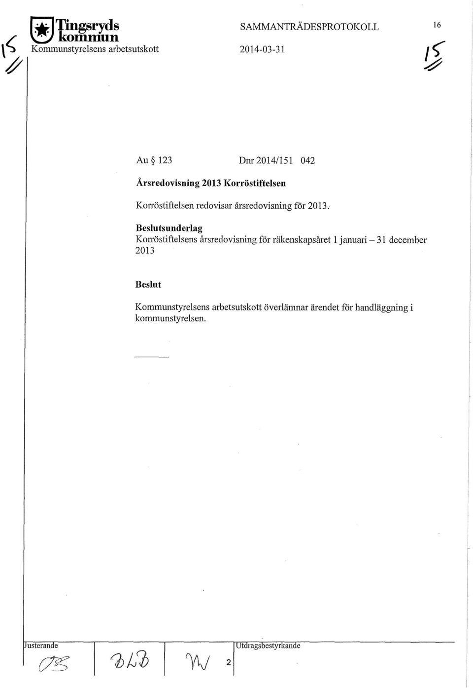 2013. Beslutsunderlag Konöstiftelsens årsredovisning för räkenskapsåret l januari - 31 december