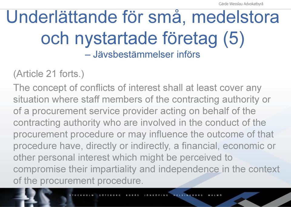 service provider acting on behalf of the contracting authority who are involved in the conduct of the procurement procedure or may influence the