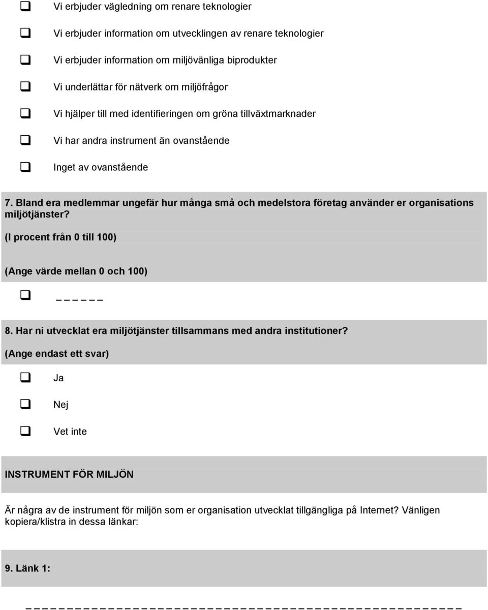 Bland era medlemmar ungefär hur många små och medelstora företag använder er organisations miljötjänster? (I procent från 0 till 100) (Ange värde mellan 0 och 100) 8.