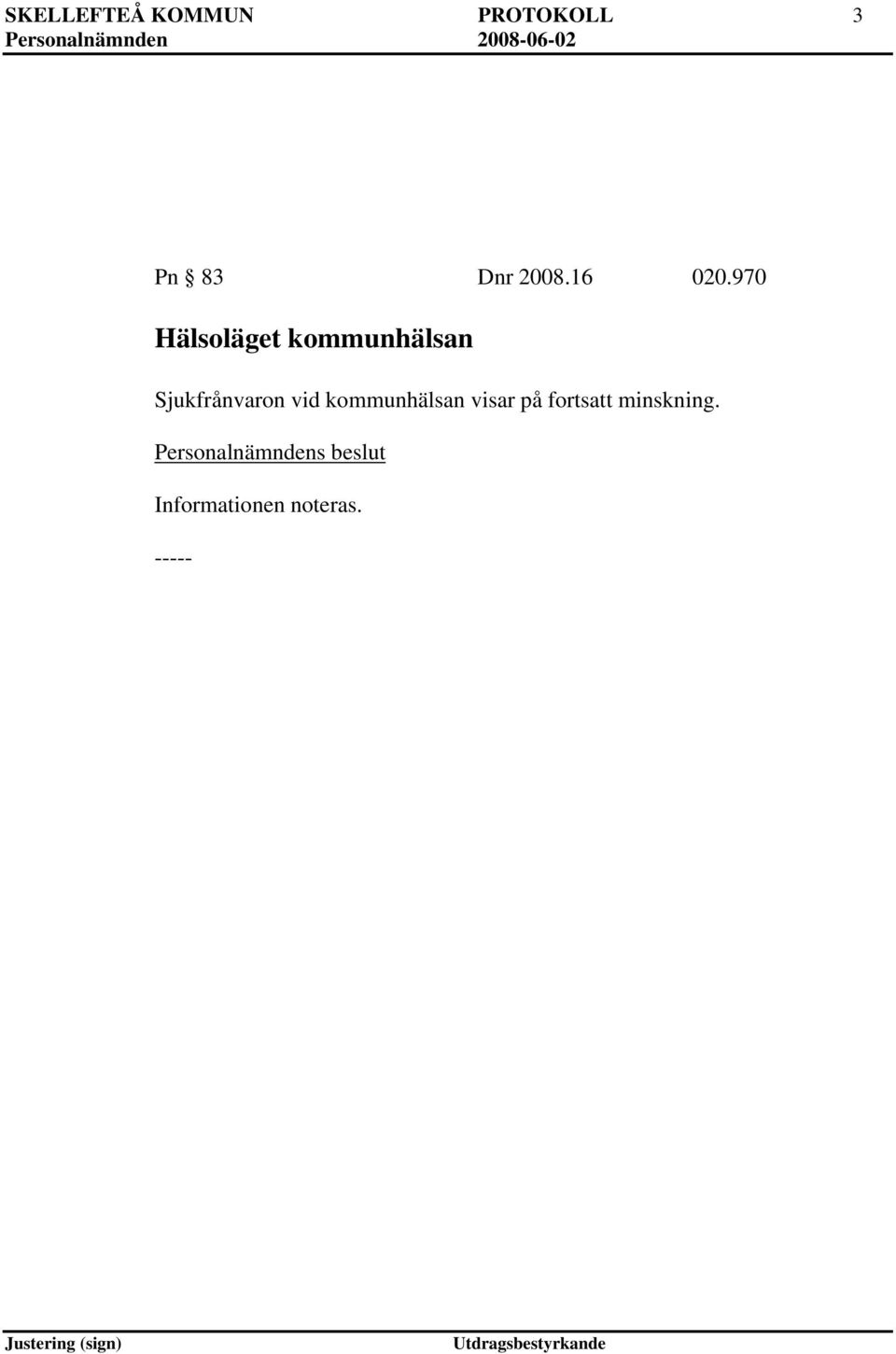 970 Hälsoläget kommunhälsan Sjukfrånvaron vid