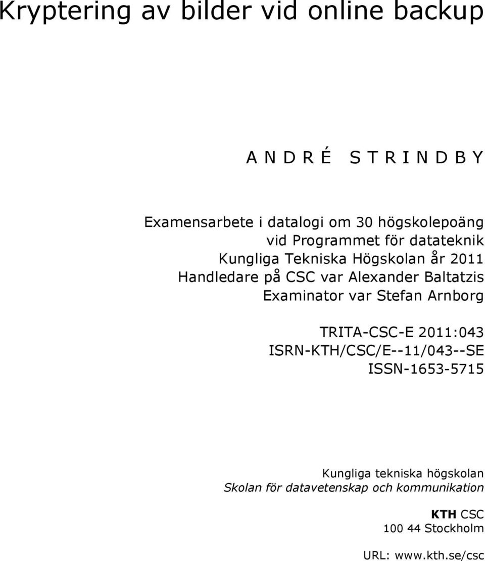 Examinator var Stefan Arnborg TRITA-CSC-E 2011:043 ISRN-KTH/CSC/E--11/043--SE ISSN-1653-5715 Kungliga