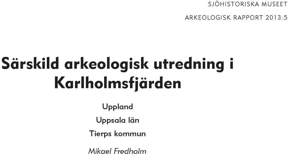 utredning i Karlholmsfjärden Uppland