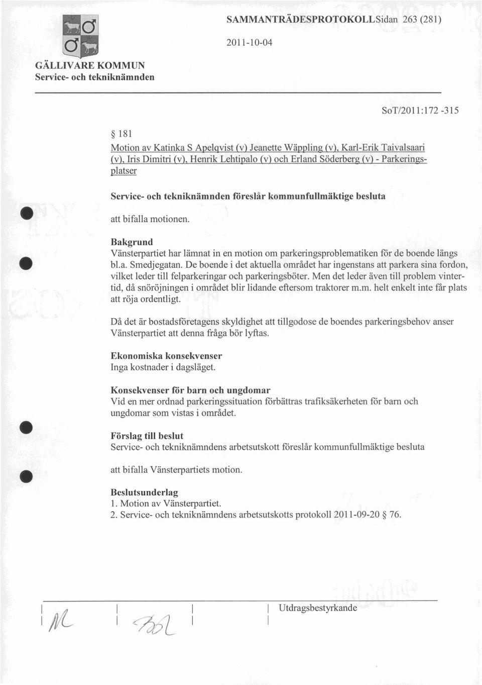 De boende i det aktuella området har ingenstans att parkera sina fordon, vilket leder till felparkeringar och parkeringsböter.