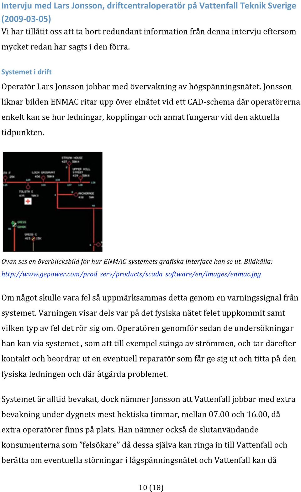 Jonsson liknarbildenenmacritaruppöverelnätetvidettcad schemadäroperatörerna enkeltkansehurledningar,kopplingarochannatfungerarviddenaktuella tidpunkten.