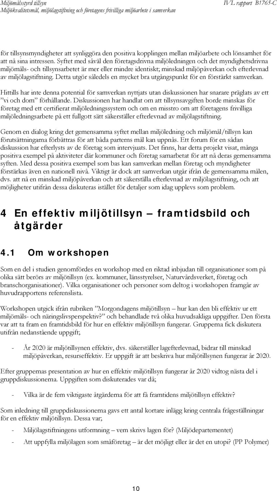 Detta utgör såledels en mycket bra utgångspunkt för en förstärkt samverkan.