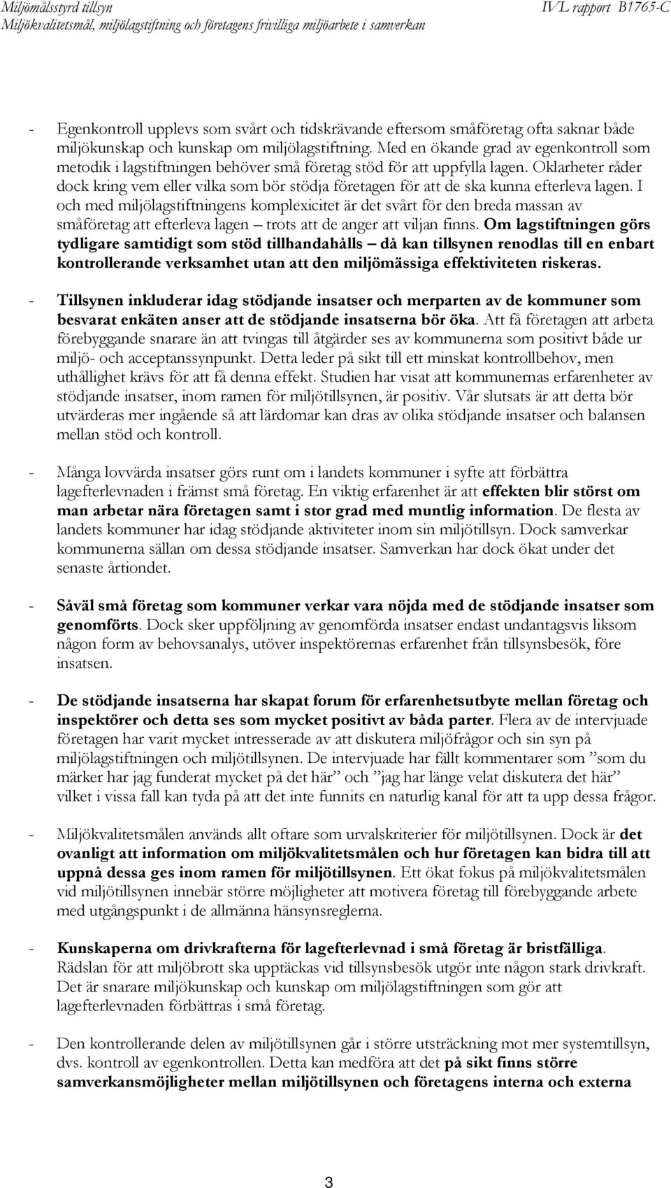Oklarheter råder dock kring vem eller vilka som bör stödja företagen för att de ska kunna efterleva lagen.