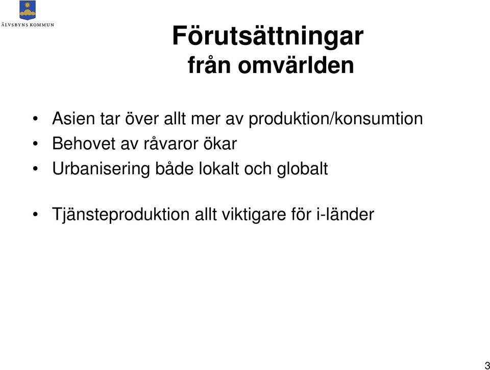 råvaror ökar Urbanisering både lokalt och