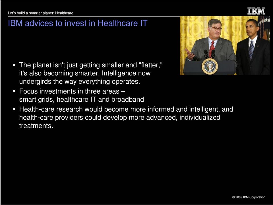 Focus investments in three areas smart grids, healthcare IT and broadband Health-care research would