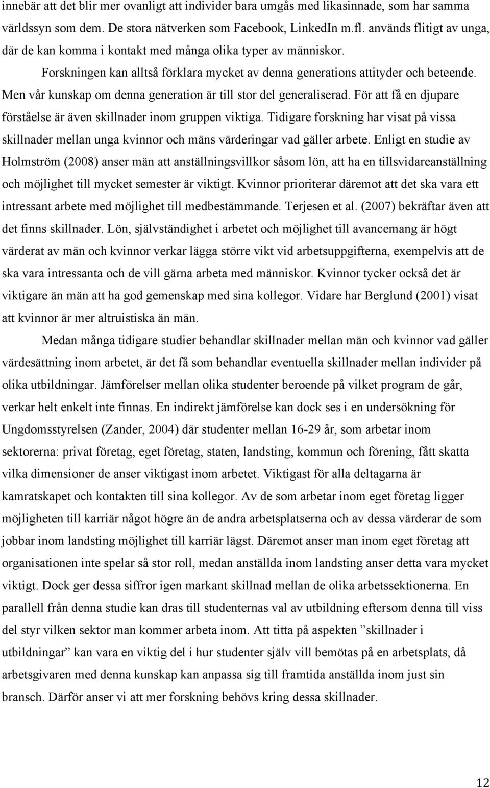 Men vår kunskap om denna generation är till stor del generaliserad. För att få en djupare förståelse är även skillnader inom gruppen viktiga.