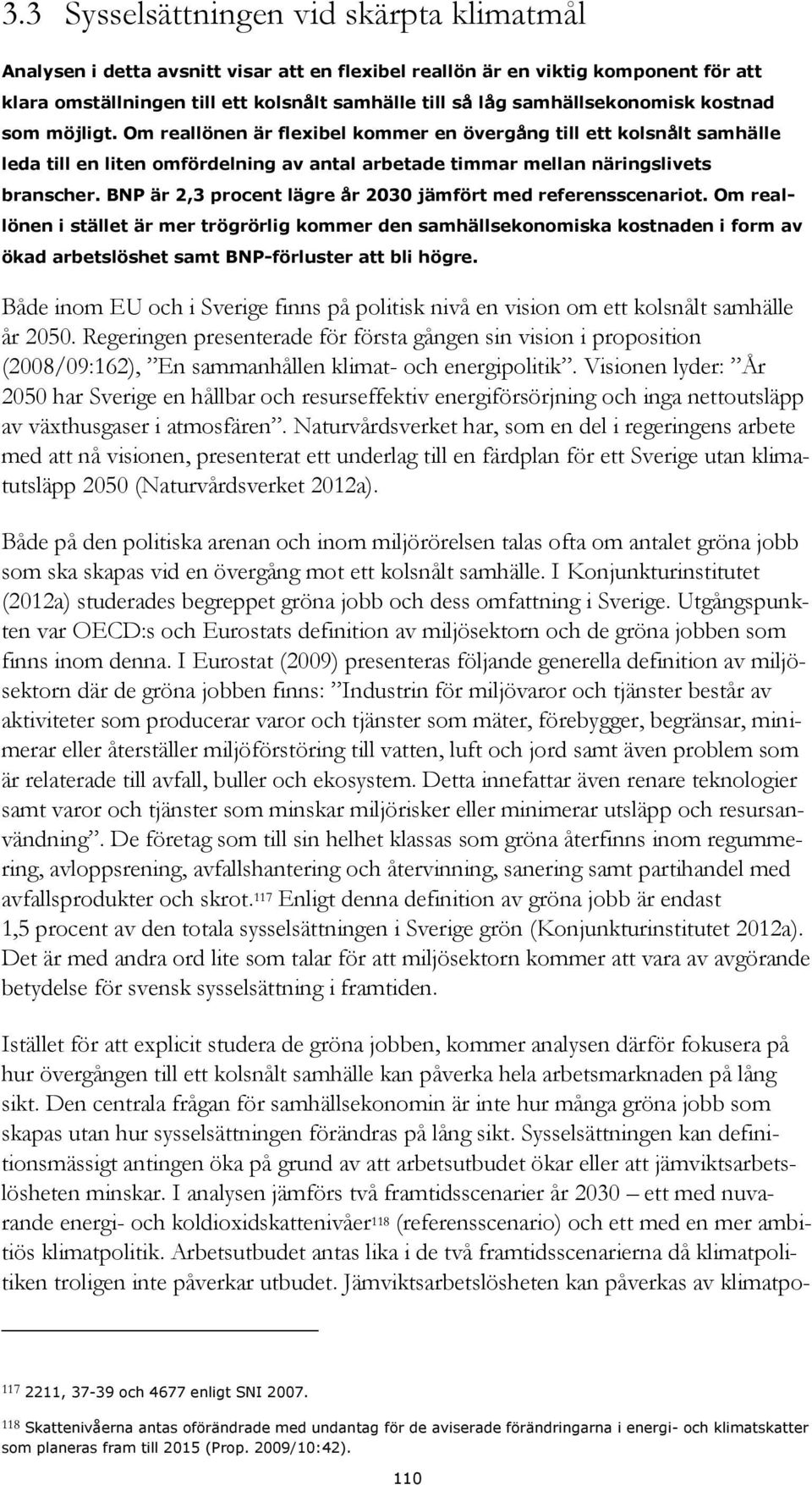 BNP är 2,3 procent lägre år 2030 jämfört med referensscenariot.