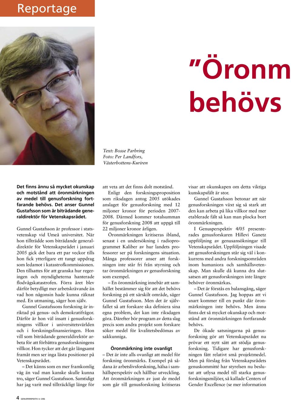 När hon tillträdde som biträdande generaldirektör för Vetenskapsrådet i januari 2005 gick det bara ett par veckor tills hon fick ytterligare ett tungt uppdrag som ledamot i katastrofkommissionen.