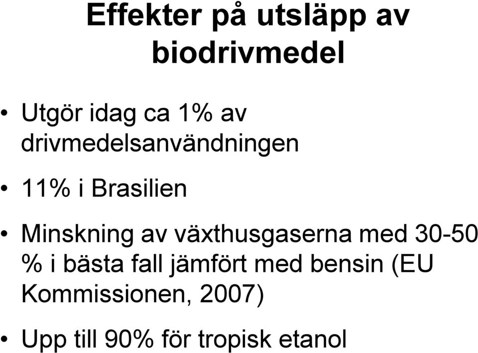 växthusgaserna med 30-50 % i bästa fall jämfört med