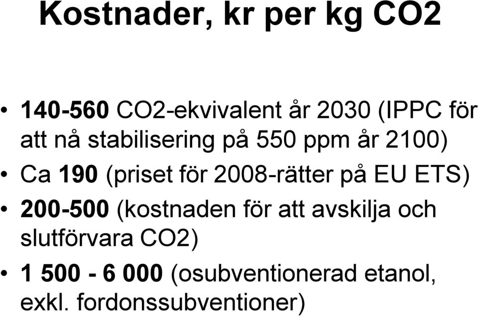 2008-rätter på EU ETS) 200-500 (kostnaden för att avskilja och