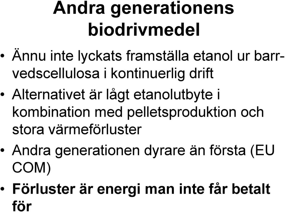 i kombination med pelletsproduktion och stora värmeförluster Andra