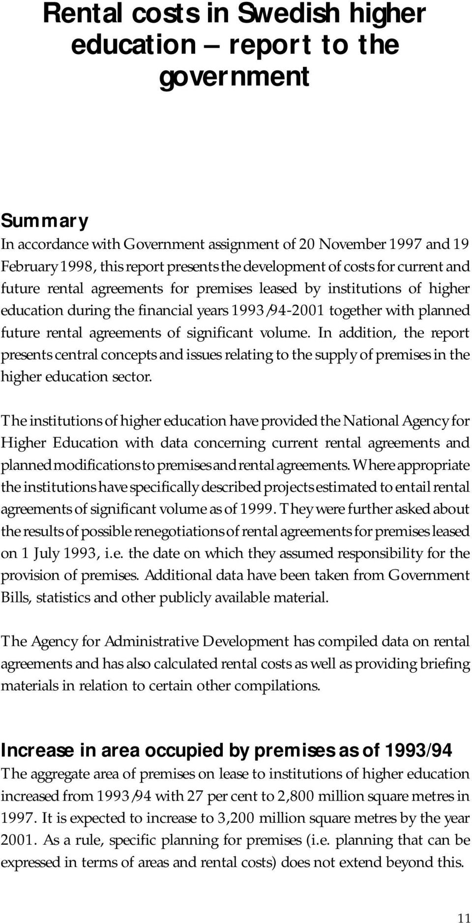 significant volume. In addition, the report presents central concepts and issues relating to the supply of premises in the higher education sector.