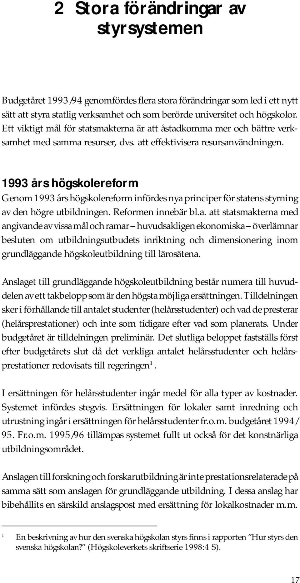 1993 års högskolereform Genom 1993 års högskolereform infördes nya 