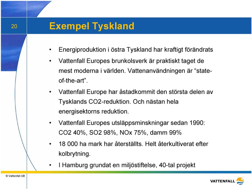 Vattenfall Europe har åstadkommit den största delen av Tysklands CO2-reduktion. Och nästan hela energisektorns reduktion.